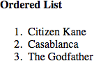 Ordered List 1. Citizen Kane 2. Casablanca